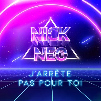 J'arrête pas pour toi by Nick Neo