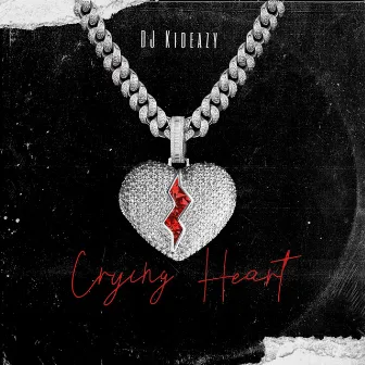 Crying Heart by DJ Kideazy