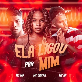 Ela Ligou pra Mim (Brega Funk Remix) by MC NK