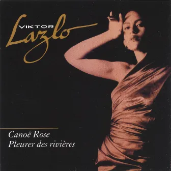 Canoë Rose/Pleurer Des Rivières by Viktor Lazlo