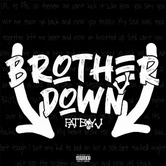 Brother Down by Fat Boy J