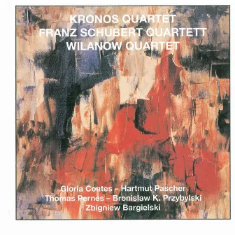 Kronos Quartet, Franz Schubert Quartet & Wilanow Quartet by Wilanow String Quartet