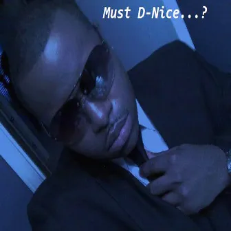 Must D-Nice by D-Nice