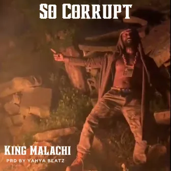 So Corrupt by King Malachi