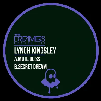 Mute Bliss / Secret Dream by Lynch Kingsley