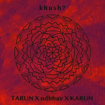 Khush by Tarun.