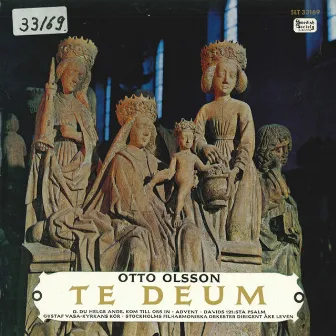 Otto Olsson: Te Deum (Recorded 1964) by Ake Leven