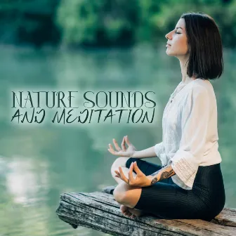 Nature Sounds and Meditation: Mind Stimulation, Mindfulness Practice, Deep Breathing by Calm Nature Oasis