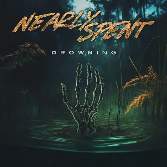 Drowning by Nearly Spent