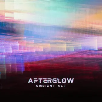 Afterglow by Ambient Act