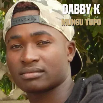 Mungu Yupo by Dabby K