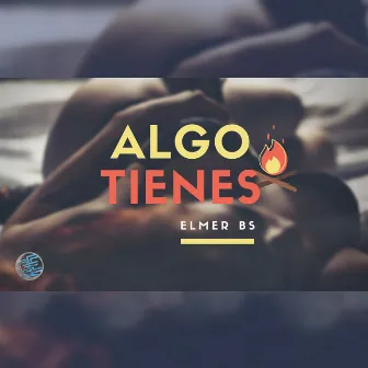 Algo Tienes by Elmer BS