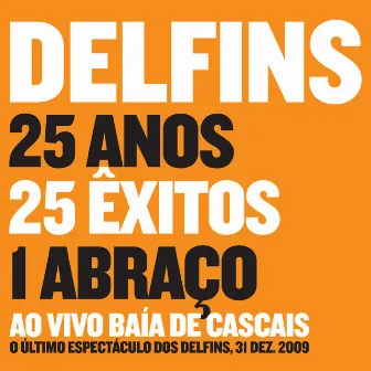 25 Anos, 25 Êxitos, 1 Abraço by Delfins