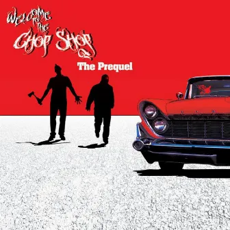 Welcome to the Chop Shop: The Prequel by Chop Shop