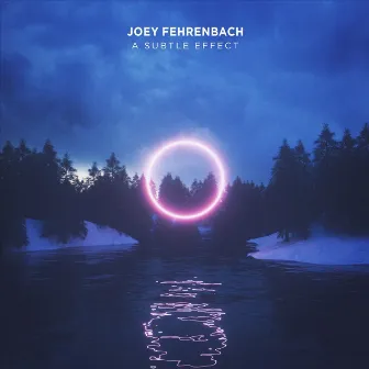 A Subtle Effect by Joey Fehrenbach