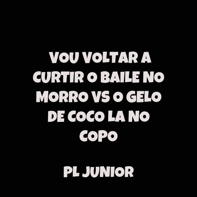 Vou Voltar a Curtir O Baile No Morro vs O Gelo De Coco La No Copo