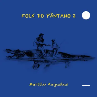 Folk do Pântano 2 by Murillo Augustus