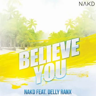 Believe You (feat. Delly Ranx) by NAKD