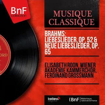 Brahms: Liebeslieder, Op. 52 & Neue Liebeslieder, Op. 65 (Mono Version) by Elisabeth Roon