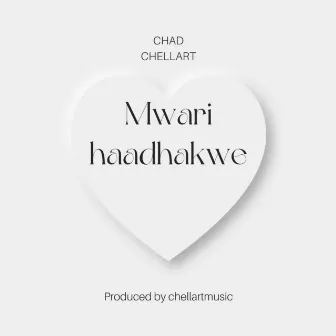 MWARI HAADHAKWE by Chad Chellart