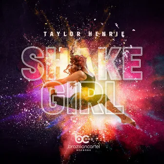 SHAKE GIRL by Taylor Henrie