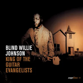 Saga Blues: King of the Guitar Evangelists by Blind Willie Johnson