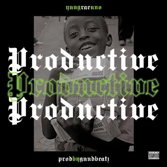 Productive by Yung Rae Uno