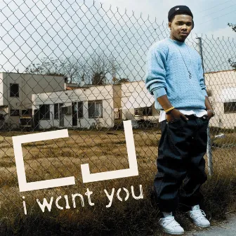 I Want You by CJ