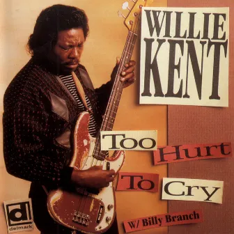 Too Hurt To Cry by Willie Kent