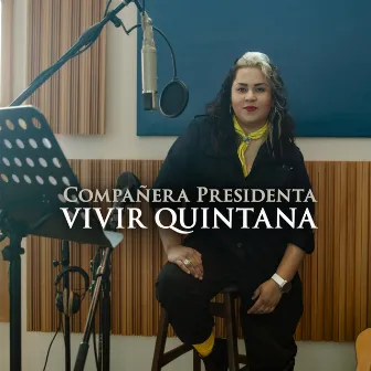 Compañera Presidenta by Vivir Quintana