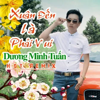 Xuân Đến Là Phải Vui by Dương Minh Tuấn