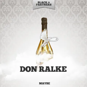 Maybe by Don Ralke