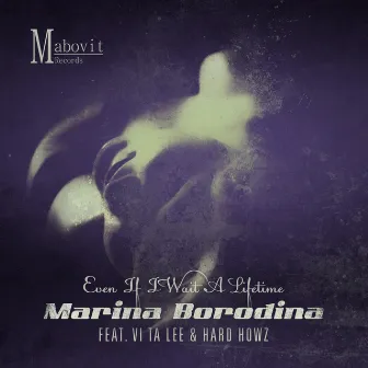 Even If I Wait a Lifetime (feat. Vi Ta Lee, Hard Howz) by Marina Borodina