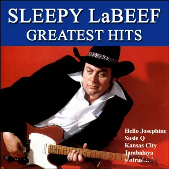 Greatest Hits by Sleepy LaBeef