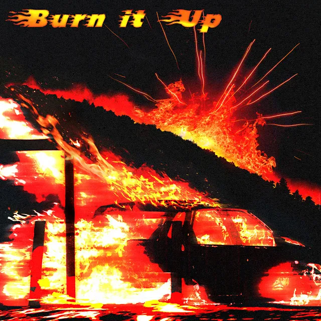 Burn it Up!!!