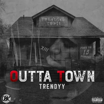 Outta Town (Freestyle) by Trendyy