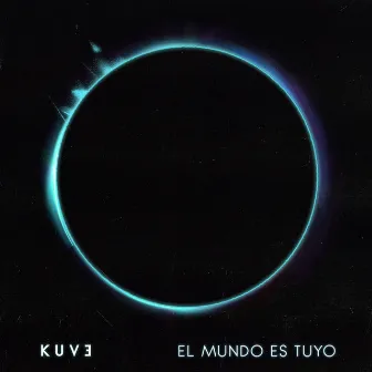 El Mundo Es Tuyo by Kuve