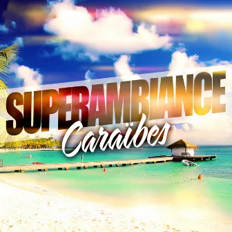 Super Ambiance Caraïbes by Super Ambiance