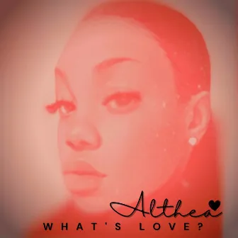 What's Love? by Althea