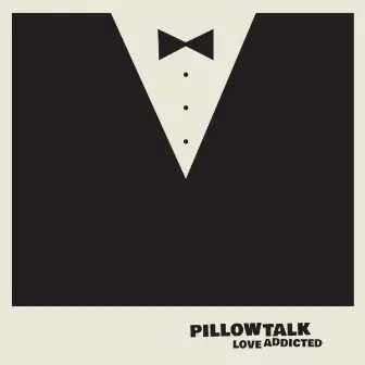 Love Addicted by PillowTalk