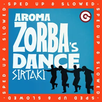 Zorba's Dance (Sirtaki) [Sped up & Slowed] by Aroma