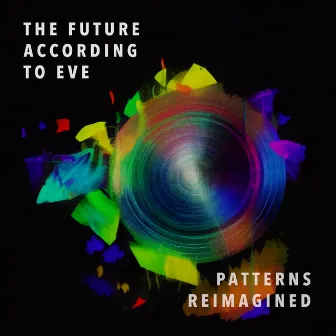 Patterns Reimagined by The Future According to Eve