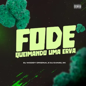 Fode Queimando uma Erva by DJ Daniel 2K