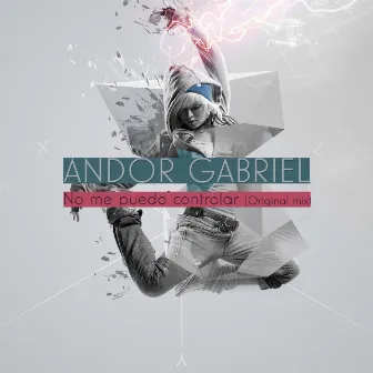 No me puedo controlar by Andor Gabriel