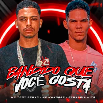 Bandido Que Você Gosta by Bruxaria HITs