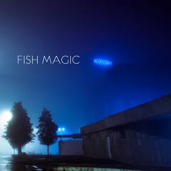 Blue Light - Single by Fish Magic