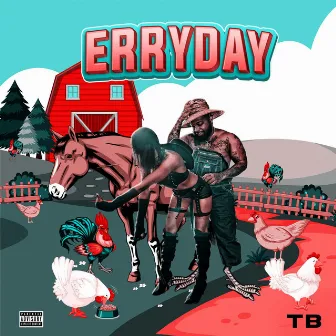 ERRYDAY by TB