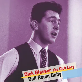 Ball Room Baby by Dick Glasser