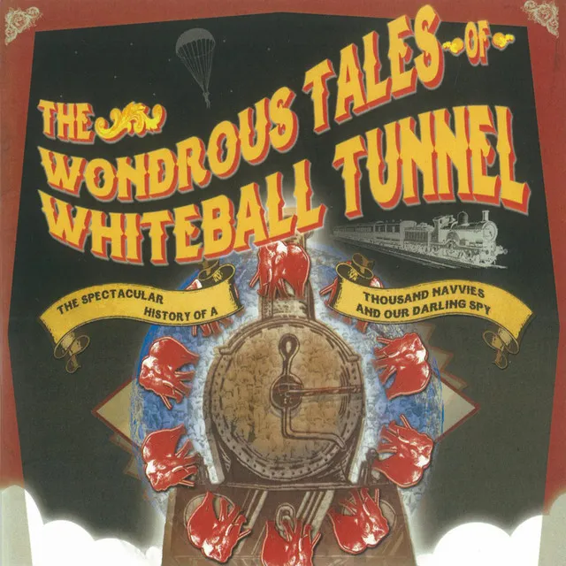 The Wondrous Tales Of Whiteball Tunnel (Original Play Soundtrack) [Original Cast Recording Live]