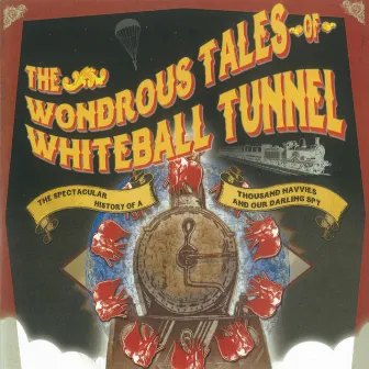 The Wondrous Tales Of Whiteball Tunnel (Original Play Soundtrack) [Original Cast Recording Live] by Actiontrack